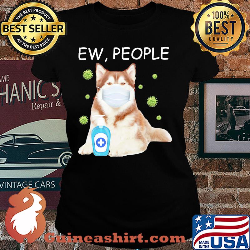 Alaska dog mask Ew people Covid-19 wash hand s Ladies tee