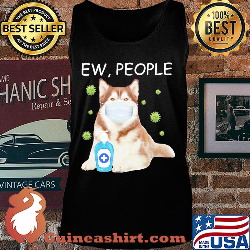 Alaska dog mask Ew people Covid-19 wash hand s Tank top