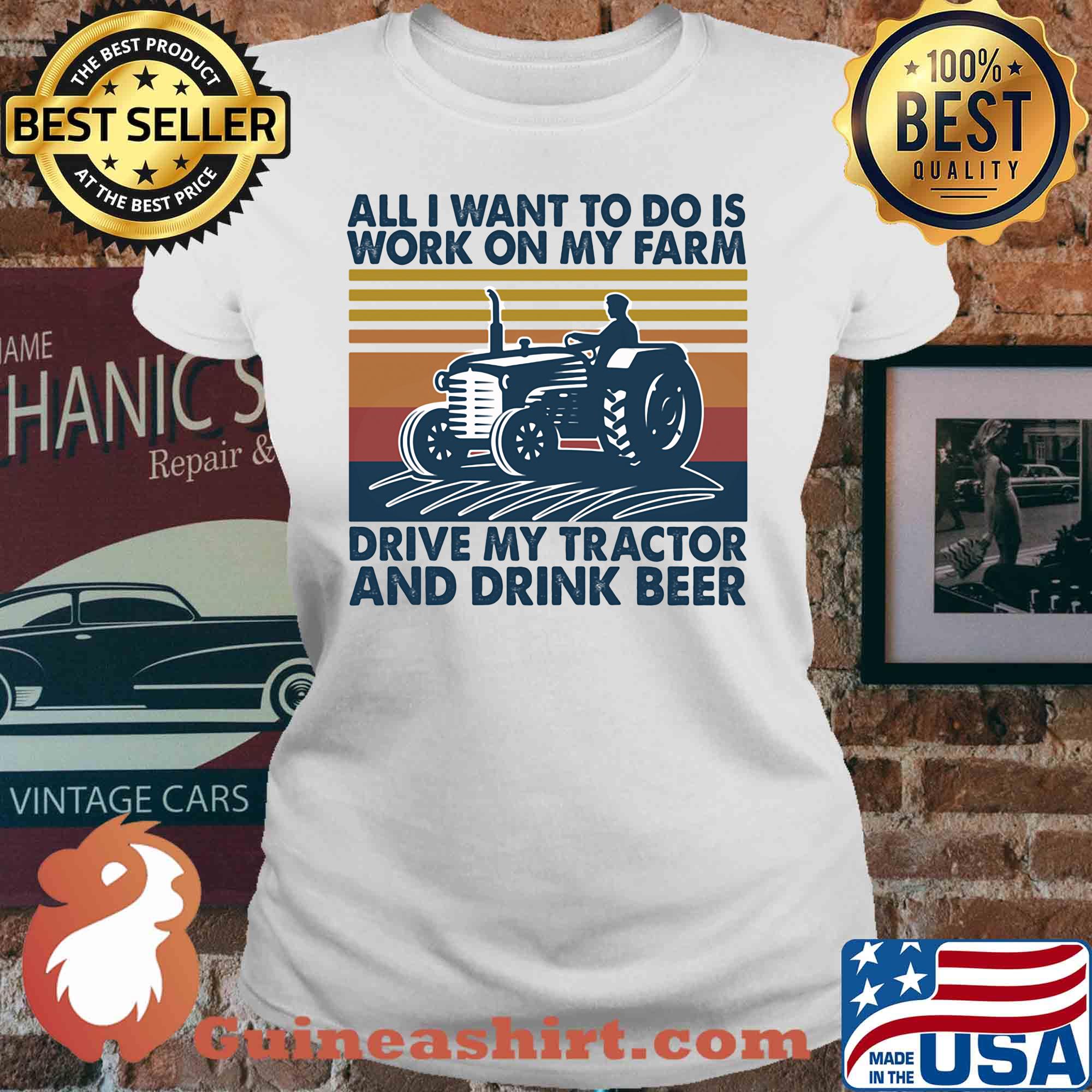 All I want to do is work on my farm drive my tractor and drink beer vintage s V-neck