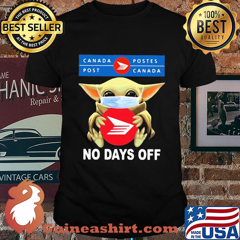 Baby Yoda hug Canada Postes mask no days off shirt