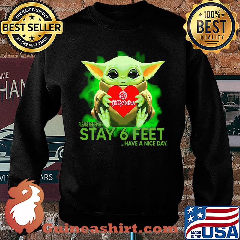 Baby Yoda hug Jiffy Lube please remember stay 6 feet have a nice day s Sweater