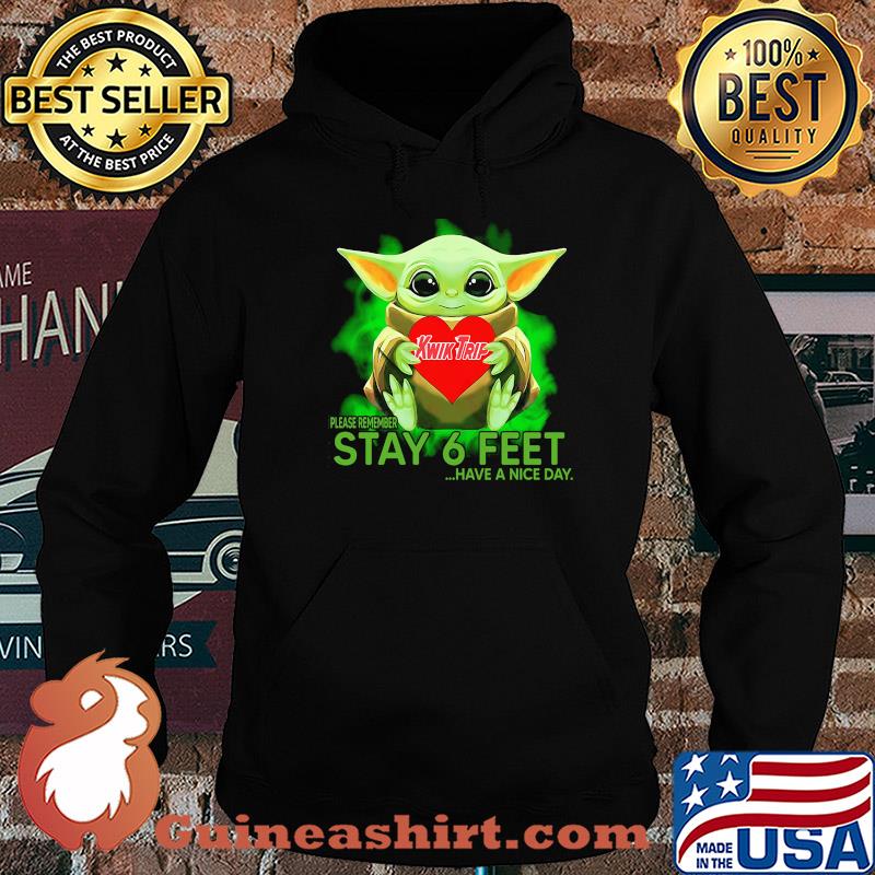 Baby Yoda hug KWIK TRIP please remember stay 6 feet have a nice day s Hoodie