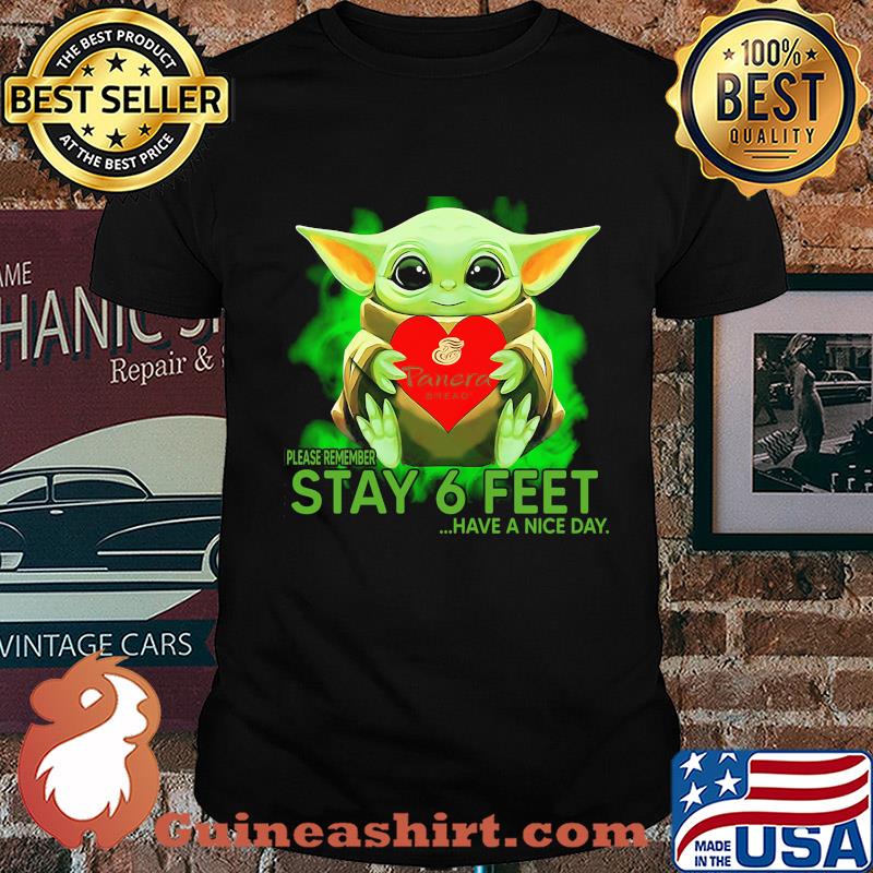 Baby Yoda hug Panera Bread please remember stay 6 feet have a nice day shirt