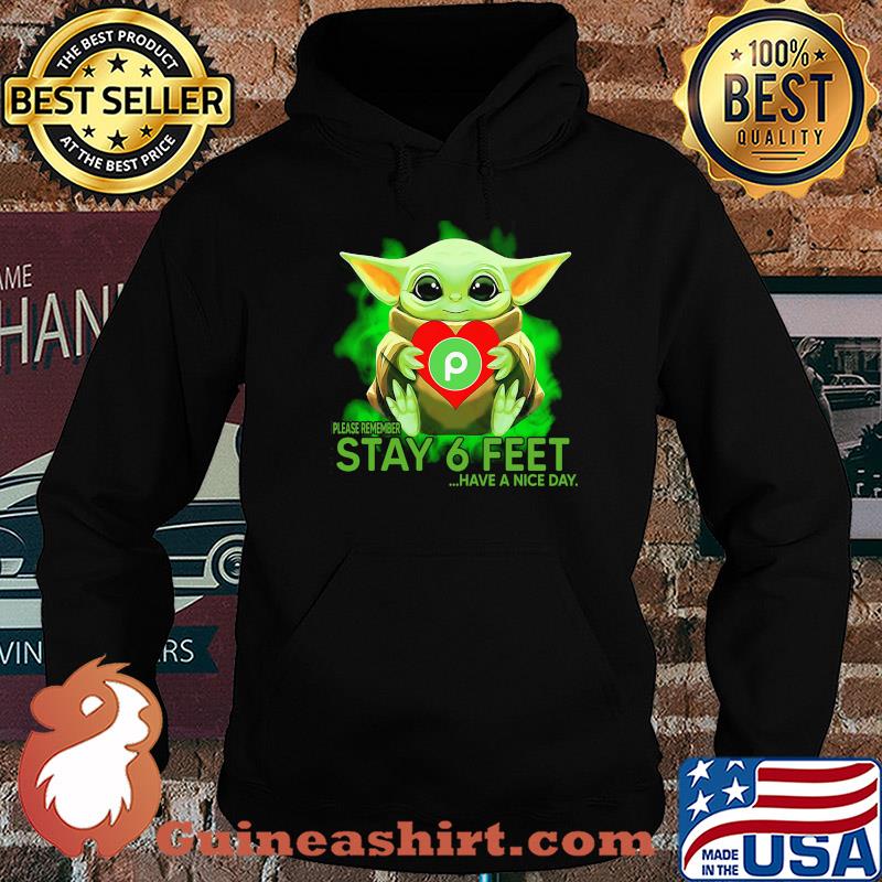 Baby Yoda hug PuBlix please remember stay 6 feet have a nice day s Hoodie