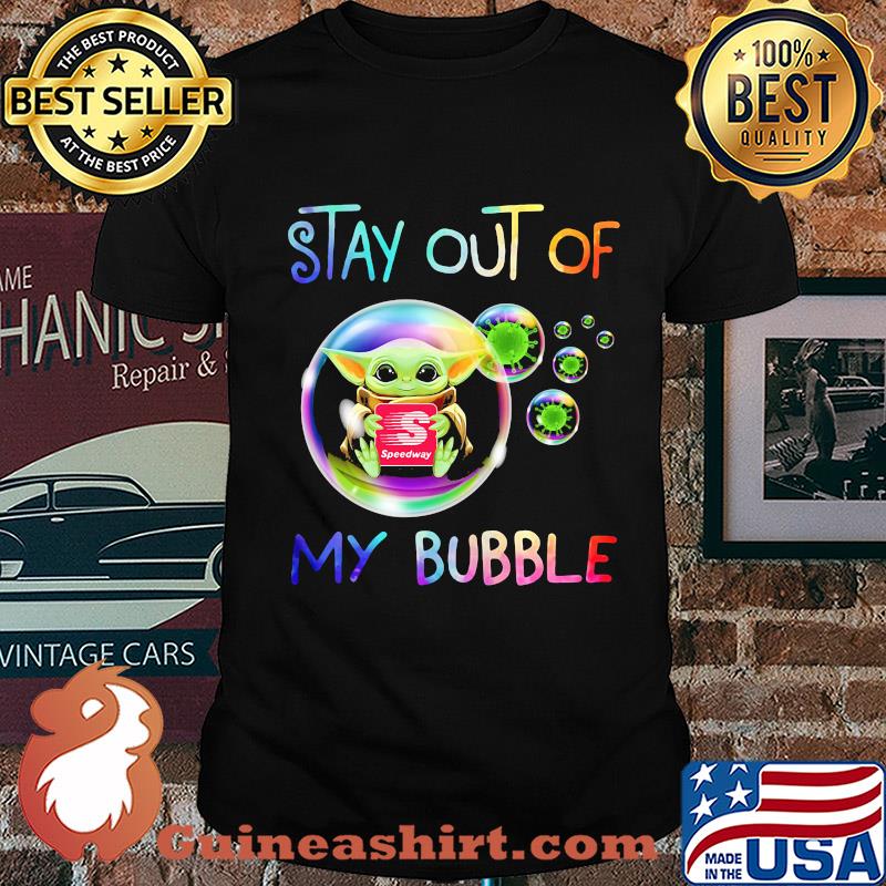 Baby yoda hug speedway stay out of my bubble coronavirus shirt