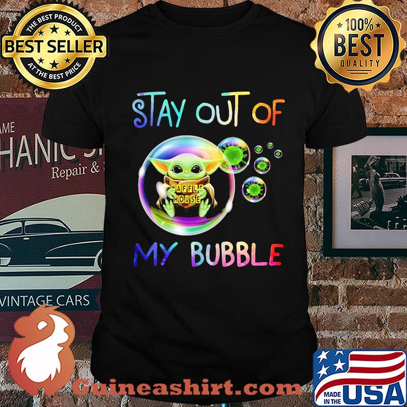 Baby yoda hug waffle house stay out of my bubble coronavirus shirt