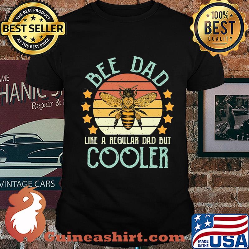 Bee dad like a regular dad but cooler vintage shirt