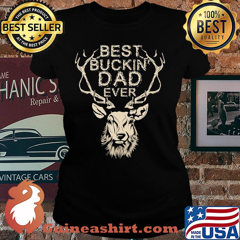 Best buckin dad ever s Ladies tee