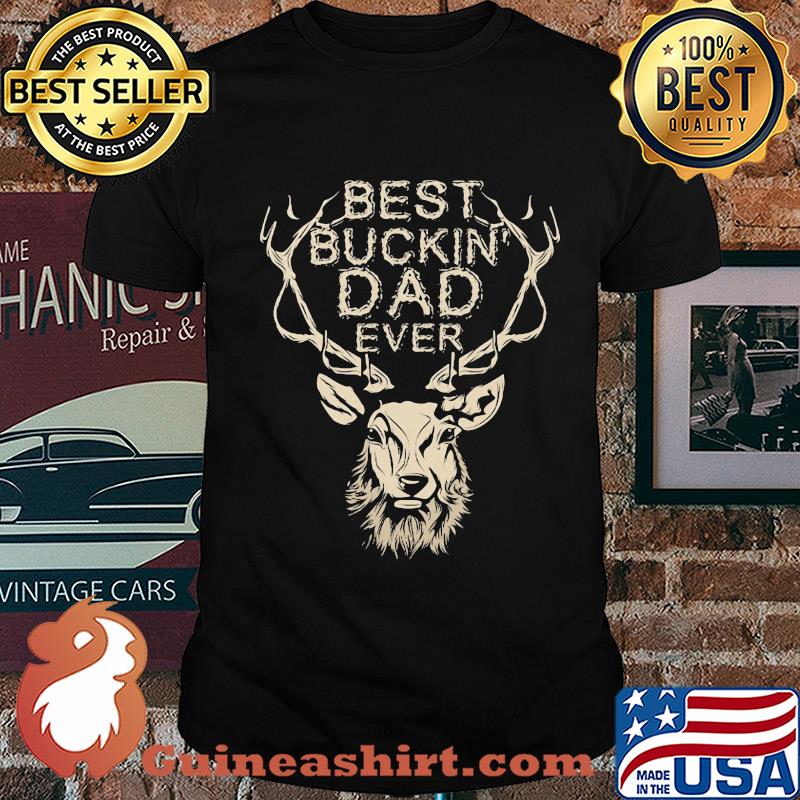 Best buckin dad ever shirt