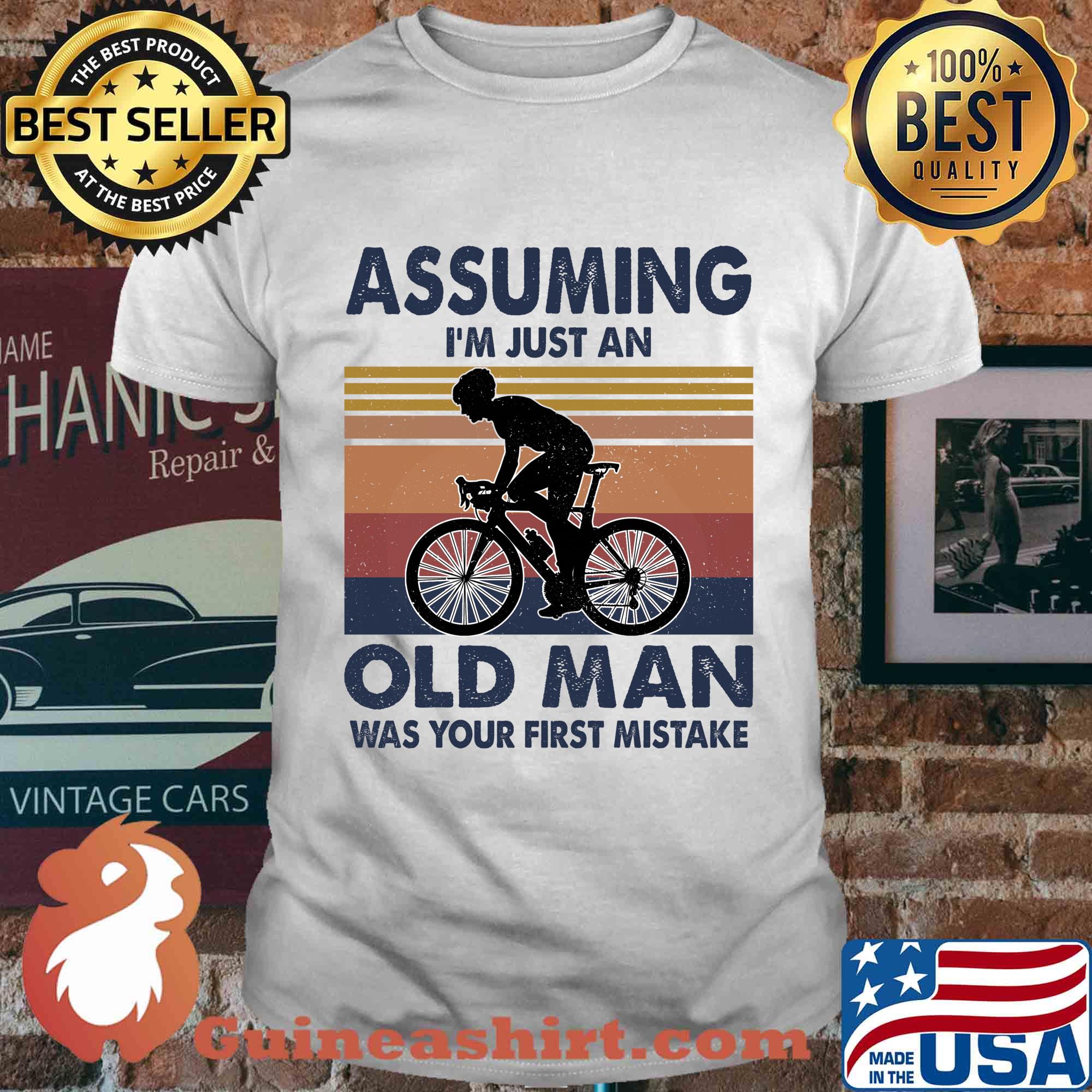 Bicycle assuming I'm just an old man was your first mistake vintage shirt