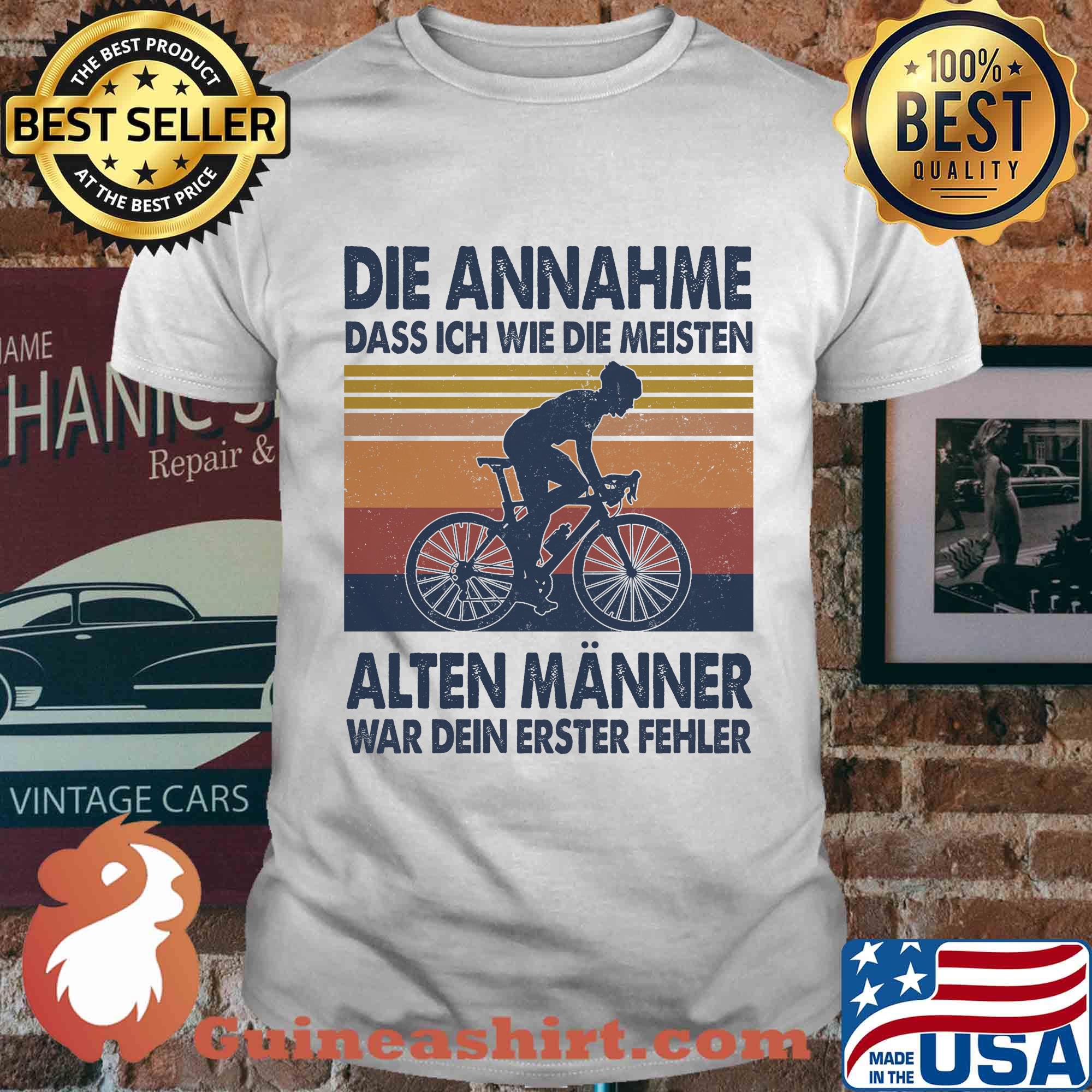 Bicycle die annahme dass ich wie die meisten alten wanner war dien erter fehler vintage shirt