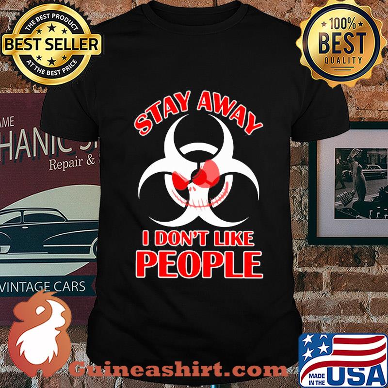 Biological hazard Jack Skellington Stay away I don't like people shirt