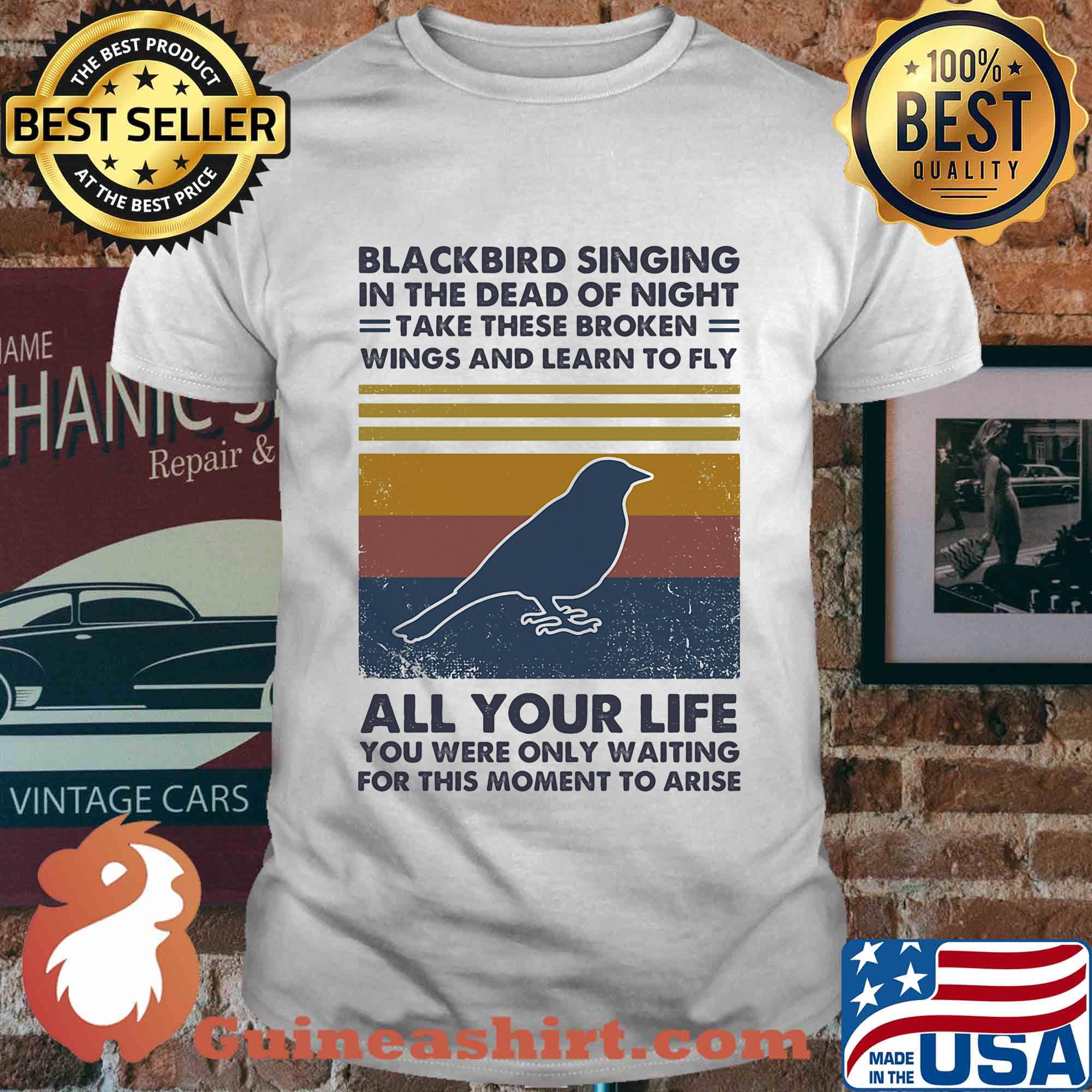 Blackbird singing in the dead of night take these broken all your life vintage shirt