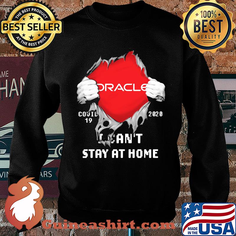Blood inside oracle covid-19 2020 i can't stay at home s Sweater