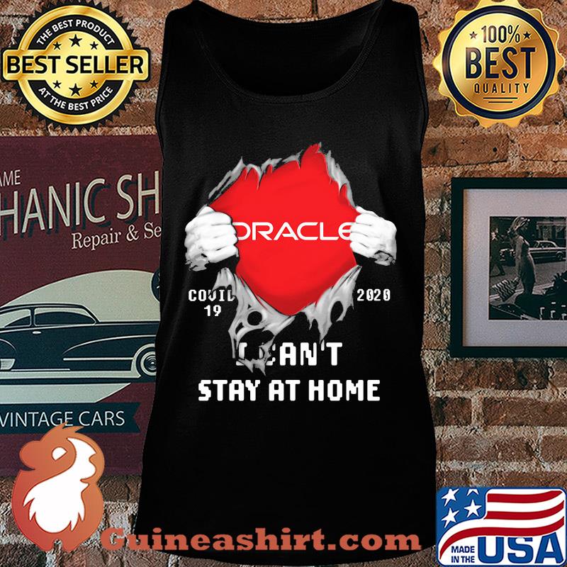 Blood inside oracle covid-19 2020 i can't stay at home s Tank top