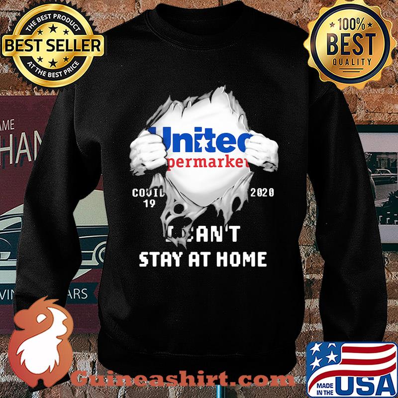 Blood inside united supermarket covid-19 2020 i can't stay at home s Sweater
