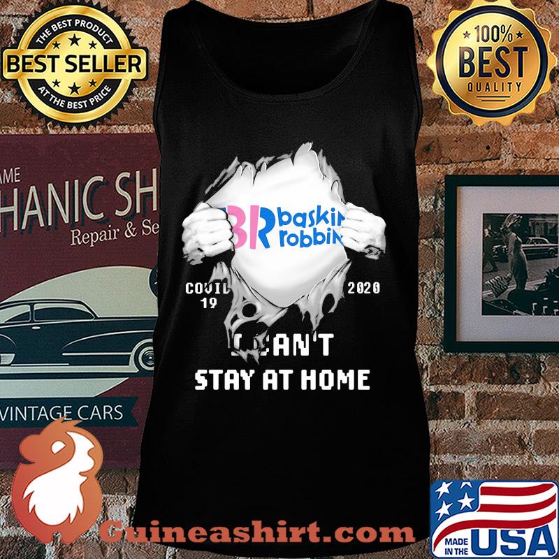 Blood insides br baskin robbins covid-19 2020 I can't stay at home s Tank top
