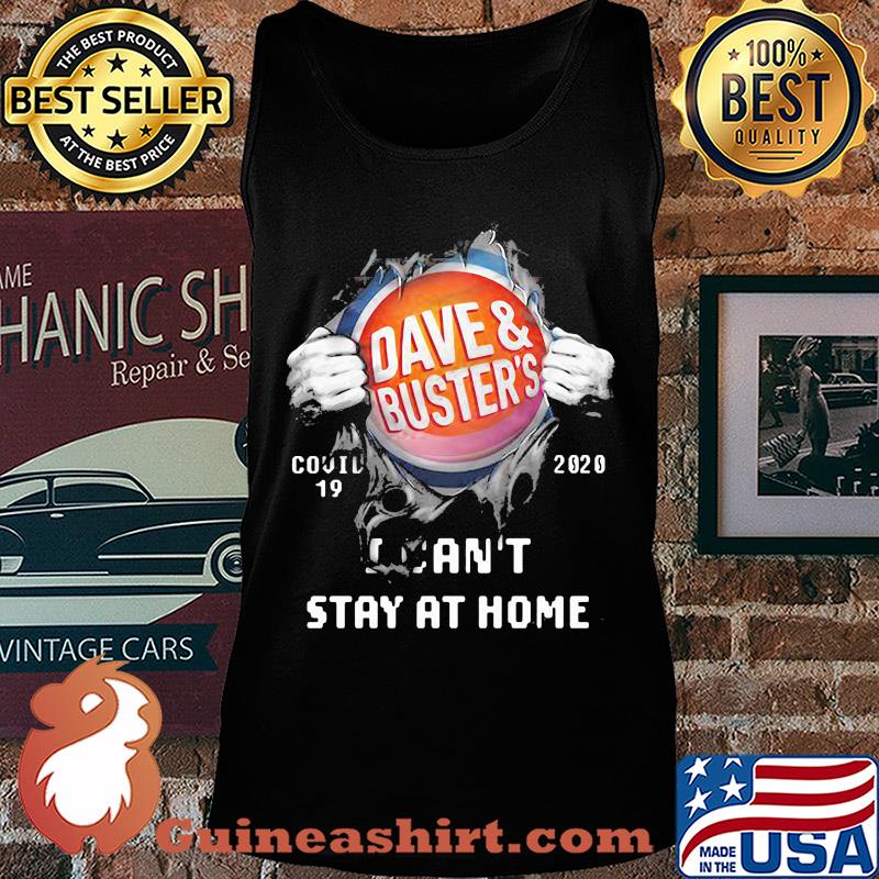 Blood insides dave and buster's covid-19 2020 I can't stay at home s Tank top
