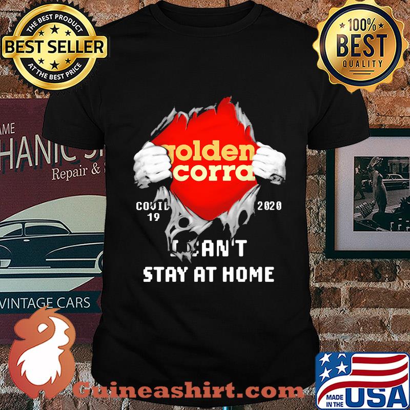 Blood insides golden corral covid-19 2020 I can't stay at home shirt