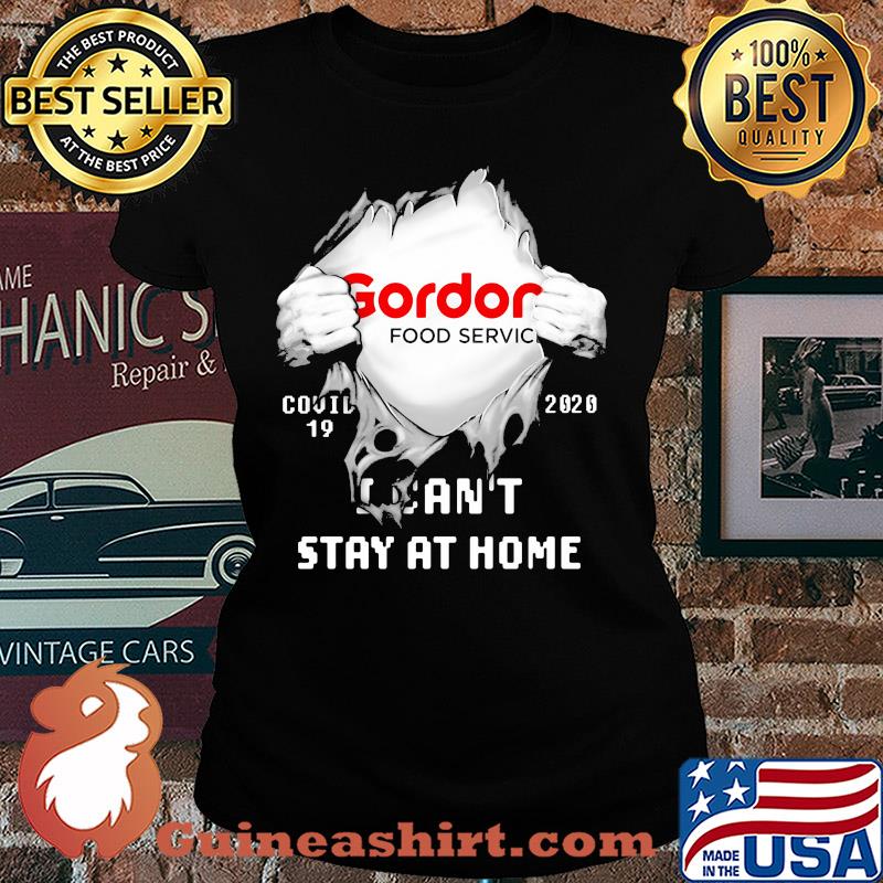 Blood insides gordon food services covid-19 2020 I can't stay at home s Ladies tee