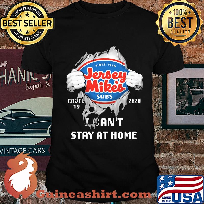 Blood insides jersey mike's covid-19 2020 I can't stay at home shirt