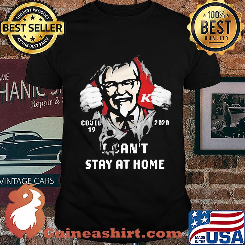 Blood insides KFC covid-19 2020 I can't stay at home shirt