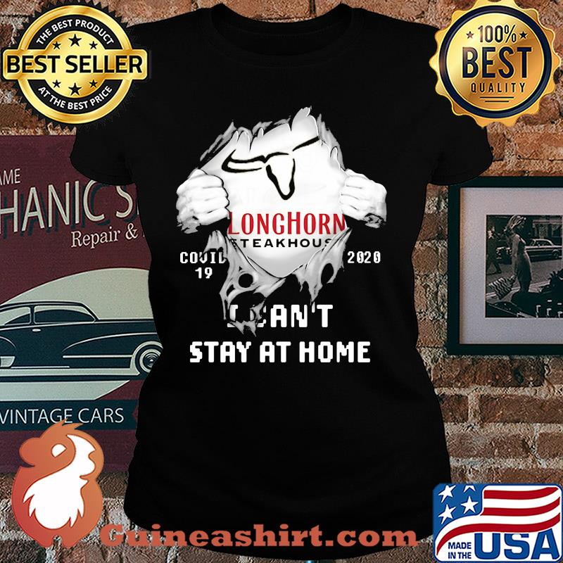 Blood insides longhorn steakhouse covid-19 2020 I can't stay at home s Ladies tee