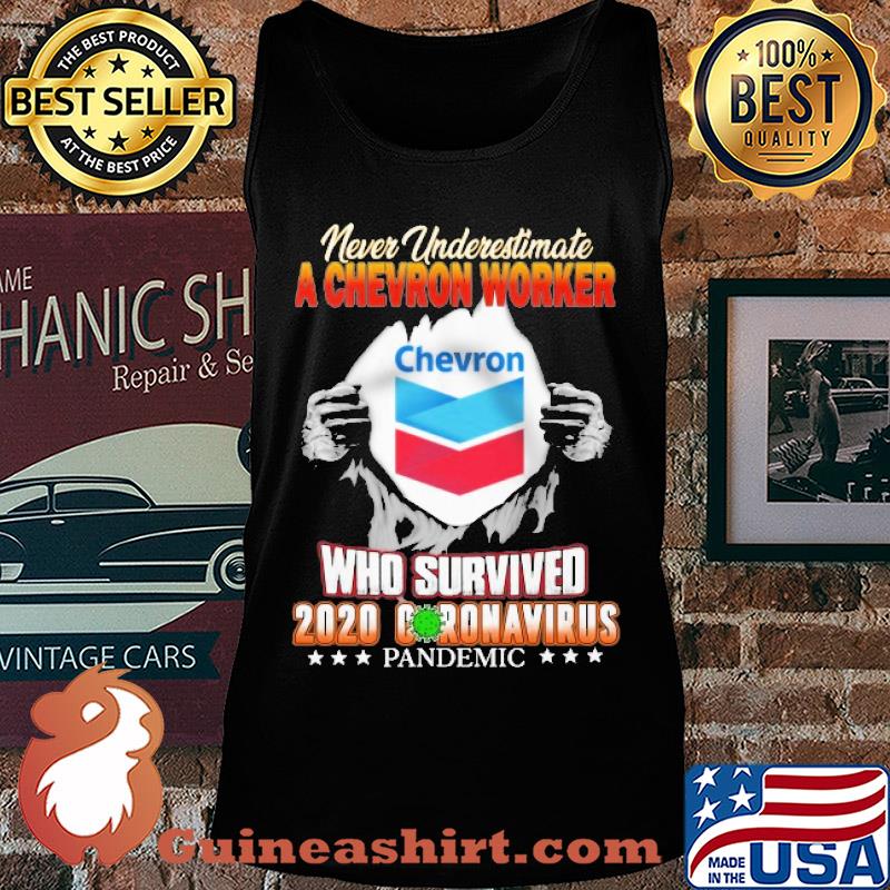 Blood insides never underestimate a chevron worker who survived 2020 coronavirus pandemic s Tank top