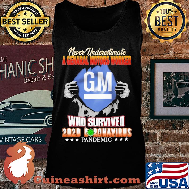 Blood insides never underestimate a general motors worker who survived 2020 coronavirus pandemic s Tank top