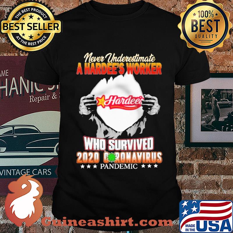 Blood insides never underestimate a hardee's worker who survived 2020 coronavirus pandemic shirt