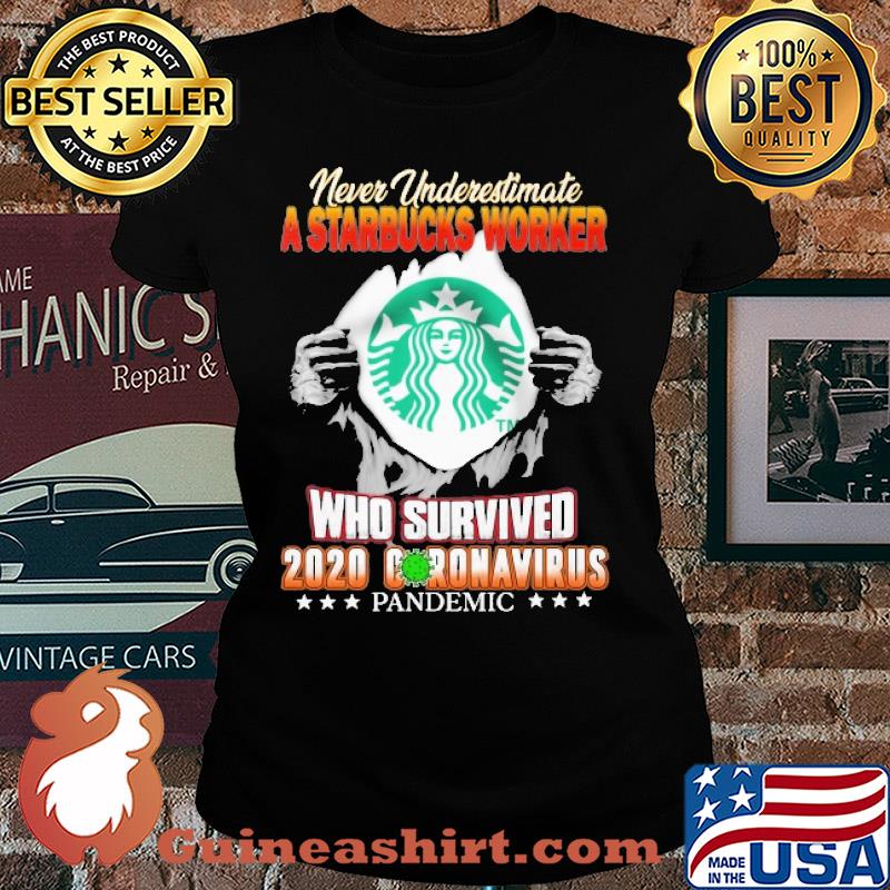 Blood insides never underestimate a starbucks worker who survived 2020 coronavirus pandemic s Ladies tee