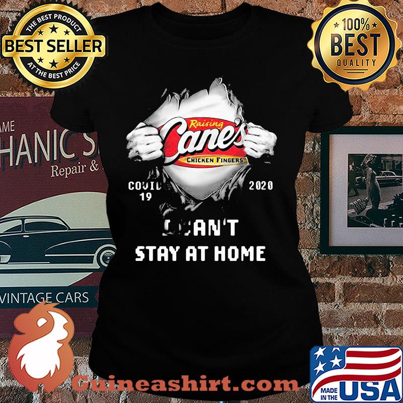 Blood insides raising cane's chicken fingers covid-19 2020 I can't stay at home s Ladies tee