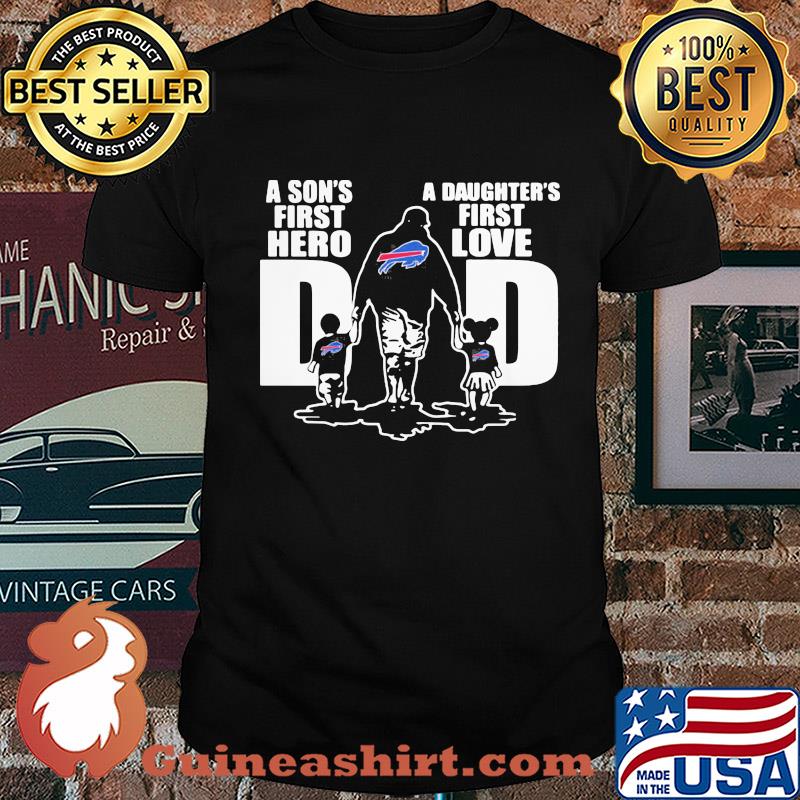 Buffalo bills a son's first hero a daughter's first love dad happy father's day shirt