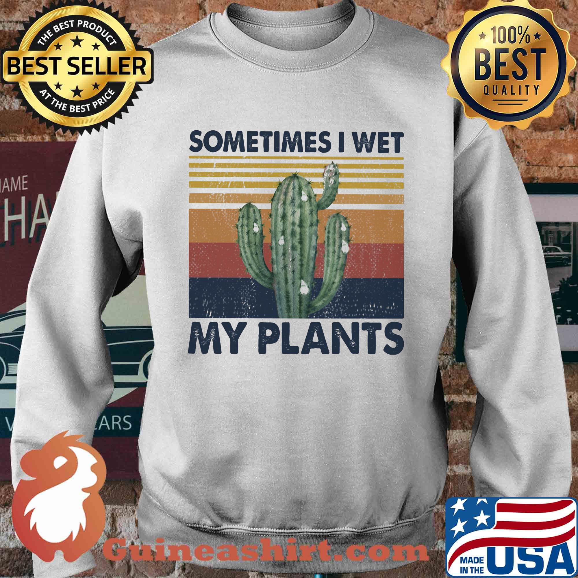 Cactus sometimes I wet my plants vintage s Sweater