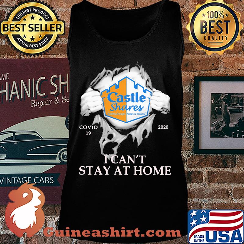Castle shares covid-19 2020 i can’t stay at home hand s Tank top