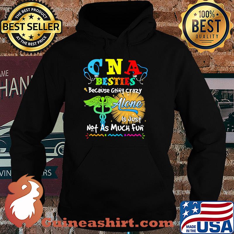 CNA besties because going crazy alone is just not as much fun s Hoodie