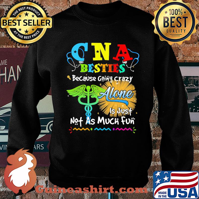 CNA besties because going crazy alone is just not as much fun s Sweater