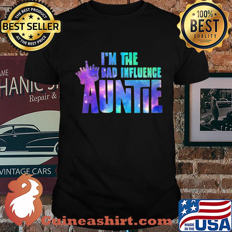 Crown in the bad influence auntie shirt