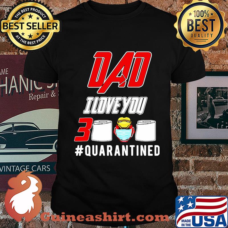 Dad I love you 3000 toilet paper mask quarantined shirt