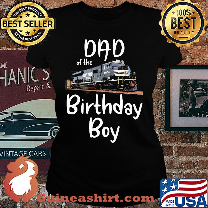 Dad of the birthday boy 004 train s Ladies tee