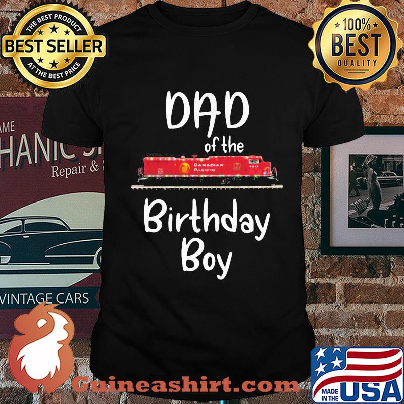 Dad of the birthday boy Canadian pacific train shirt