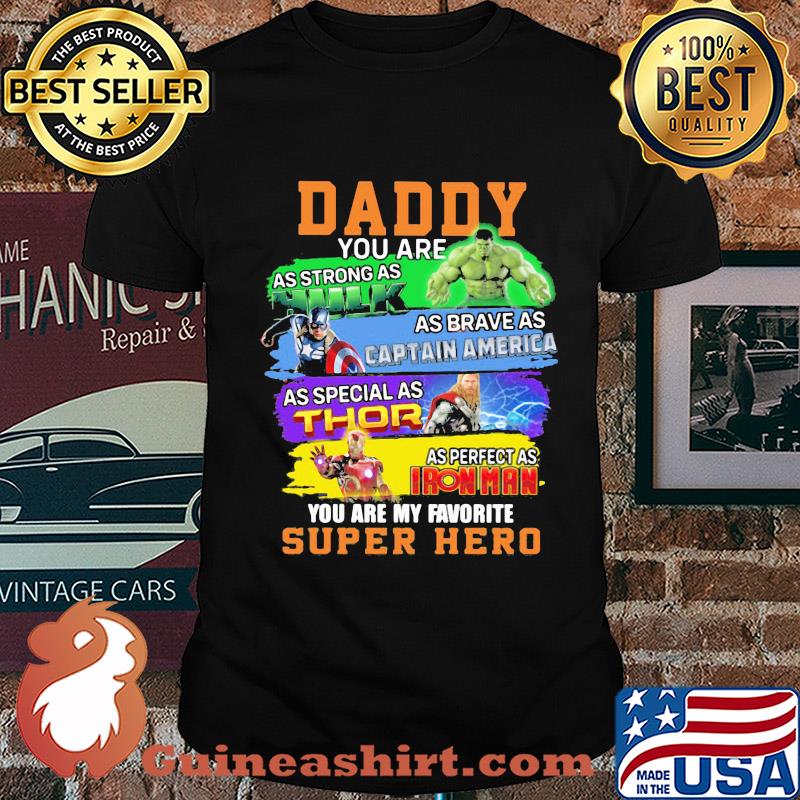 Daddy you are as strong as Hulk as brave as Captain America shirt