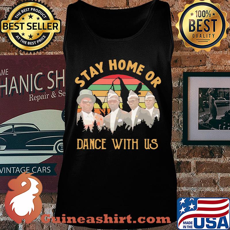Dancing pallbearers stay home or dance with us vintage s Tank top