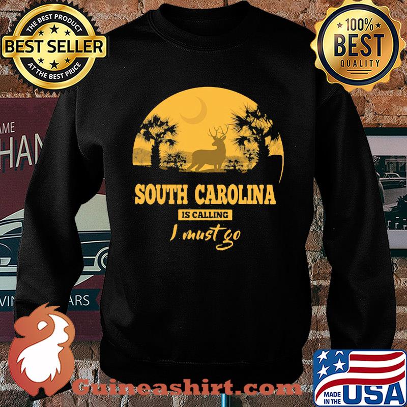 Deer south carolina is calling I must go s Sweater