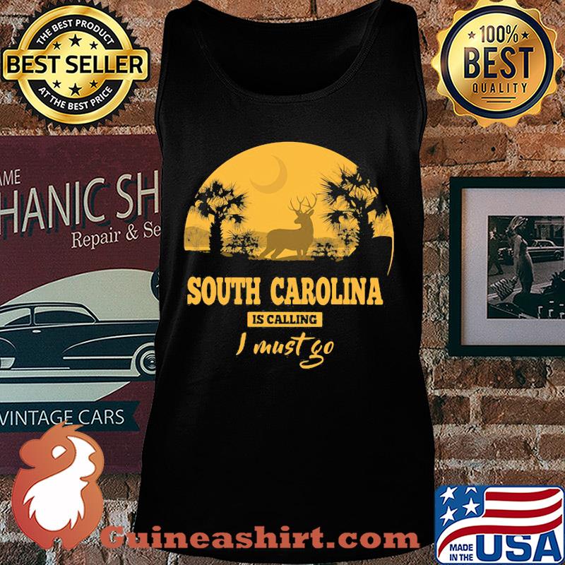 Deer south carolina is calling I must go s Tank top