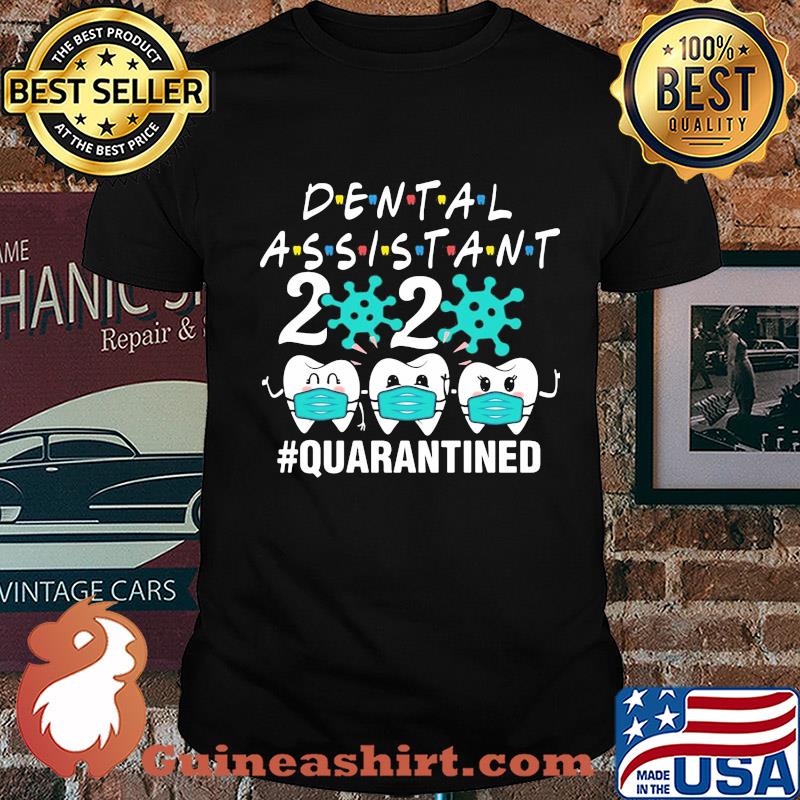 Dental assistant 2020 mask quarantined Covid-19 shirt