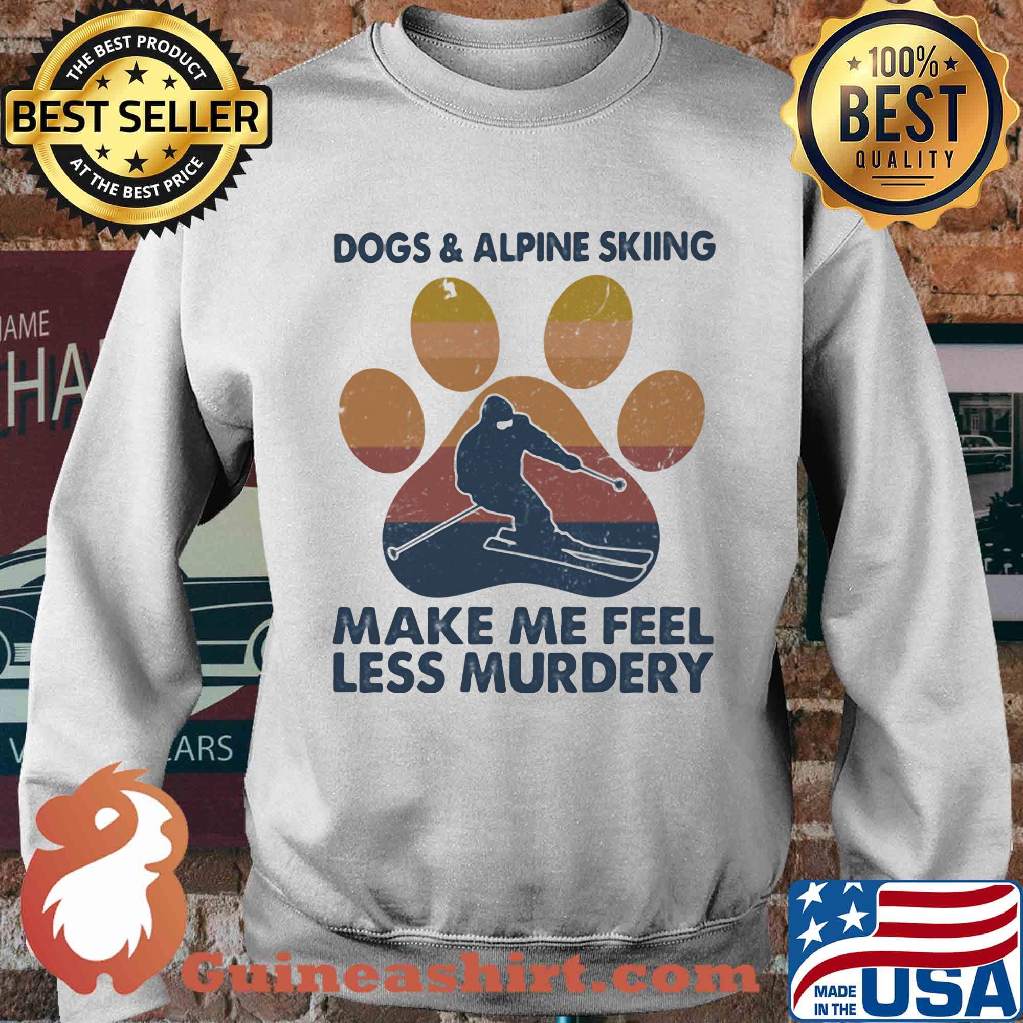 Dogs and alpine skiing make me feel less murdery paw vintage s Sweater