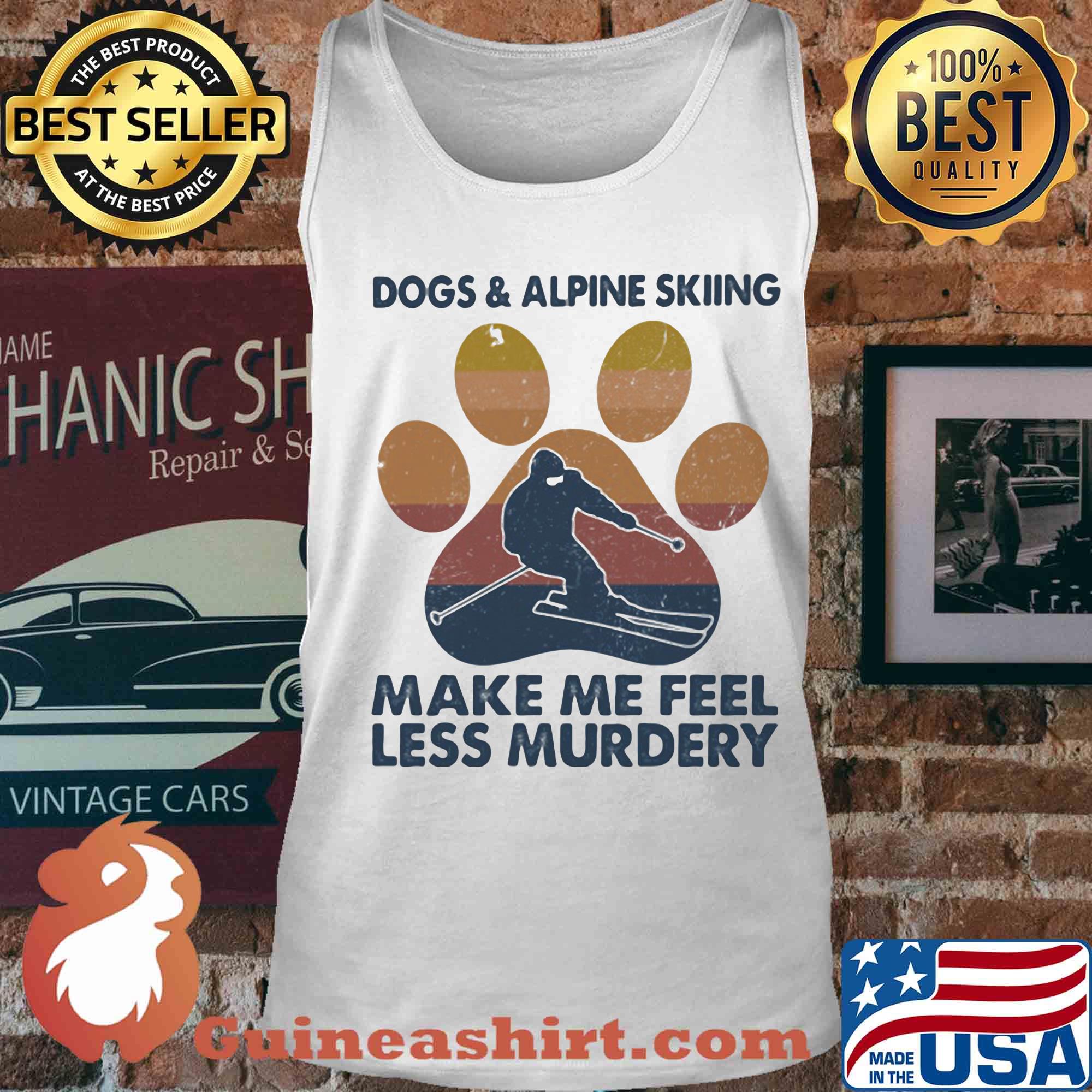 Dogs and alpine skiing make me feel less murdery paw vintage s Tank top