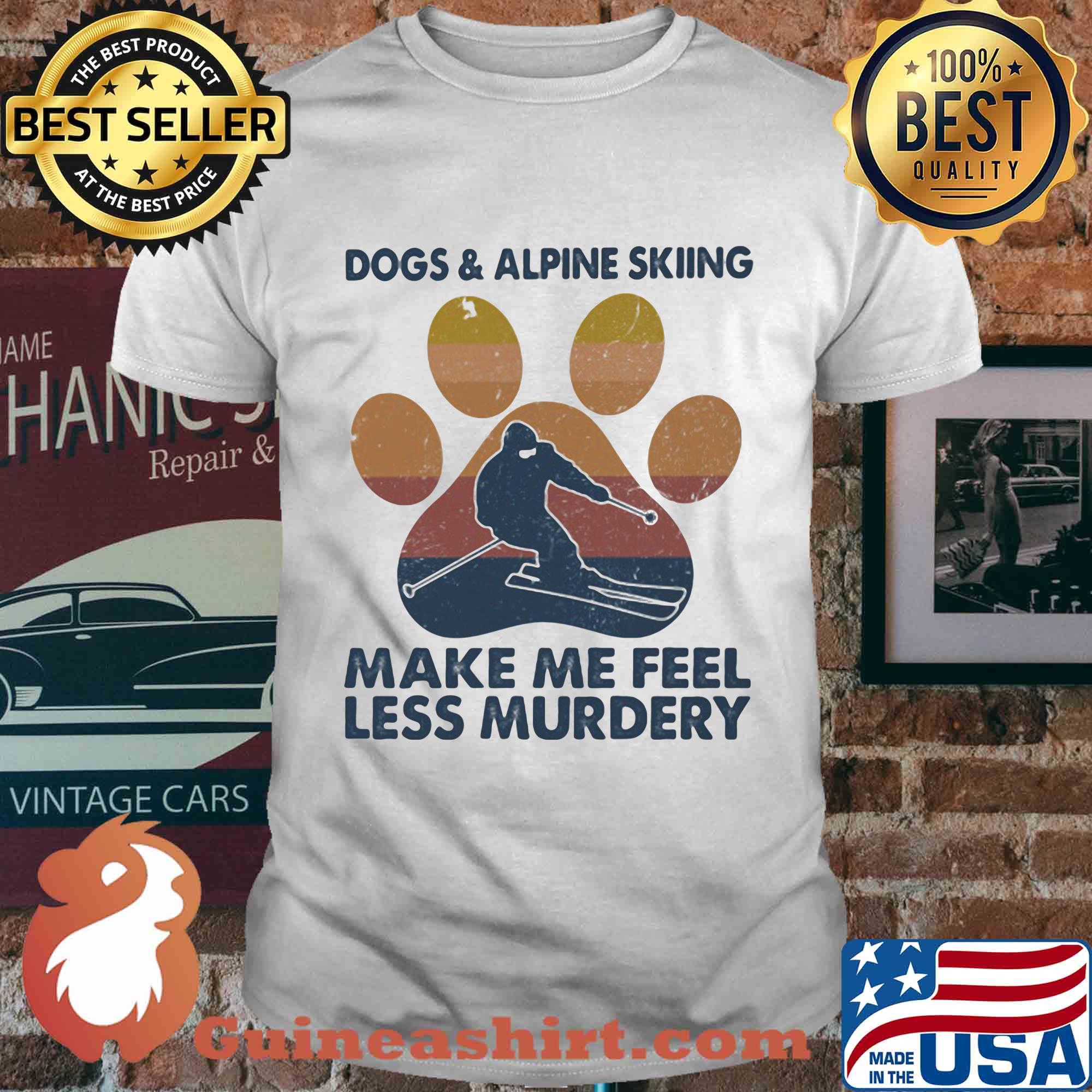 Dogs and alpine skiing make me feel less murdery paw vintage shirt