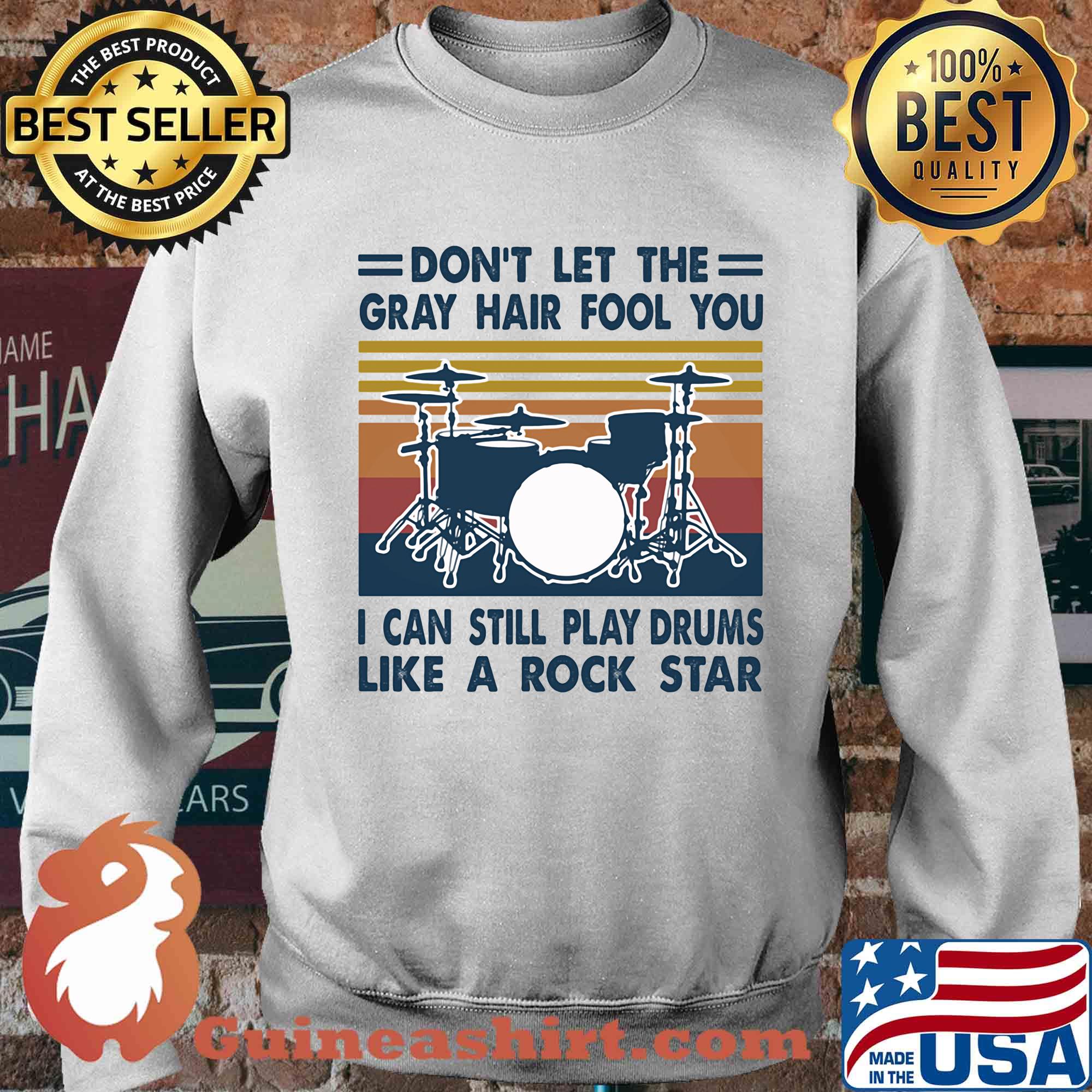 don't let the gray hair fool you I can still play drum like a rock star vintage s Sweater